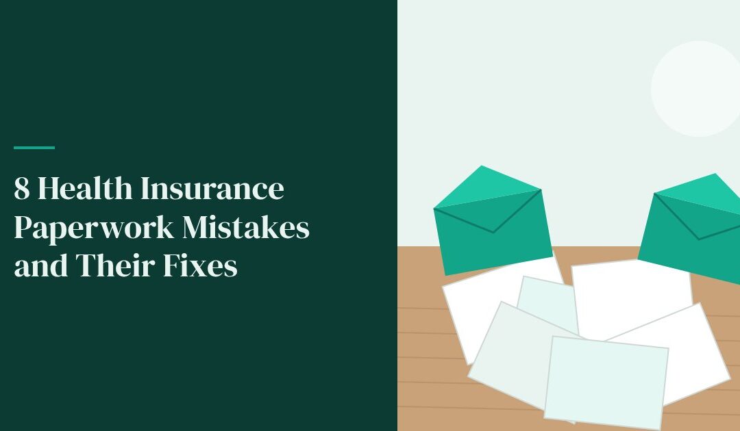 8 Health Insurance Paperwork Mistakes and Their Fixes